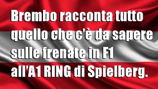 LA GUIDA AI SISTEMI FRENANTI BREMBO DELLE MONOPOSTO DI FORMULA 1E AL LORO USO AL RED BULL RING.