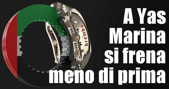 COME LE MODIFICHE ALLA PISTA DI ABU DHABI INCIDONO SULL’USO DEGLI IMPIANTI BREMBO.